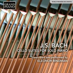 Bach: Cello Suites for Solo Piano (Transcribed and performed by Eleonor Bindman)