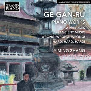 Ge Gan-Ru: Piano Works