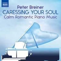 Peter Breiner: Caressing Your Soul - Calm Romantic Piano Music