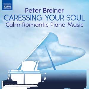 Peter Breiner: Caressing Your Soul - Calm Romantic Piano Music