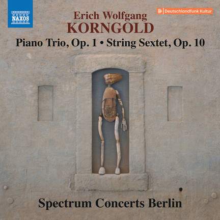 Korngold: Piano Trio and Sextet