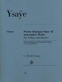 Ysaye, Eugène: Poème élégiaque, Op. 12 and other Works for Violin and Piano