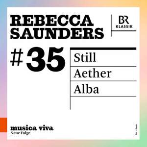 Rebecca Saunders: Still - Aether - Alba