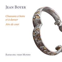 Jean Boyer: Chansons à boire et à danser & Airs de cour