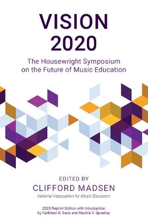 Vision 2020: The Housewright Symposium on the Future of Music Education