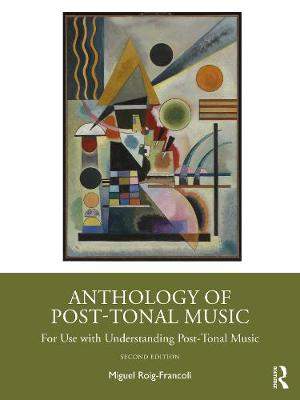 Anthology of Post-Tonal Music: For Use with Understanding Post-Tonal Music