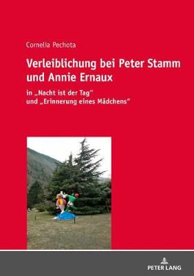 Verleiblichung bei Peter Stamm und Annie Ernaux: in "Nacht ist der Tag" und "Erinnerung eines Maedchens"