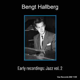 Bengt Hallberg Early Recordings: Jazz vol. 2