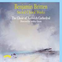Britten: Sacred Choral Works