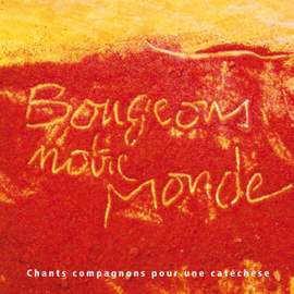 Bougeons notre Monde 'Chants compagnons pour une catéchèse'