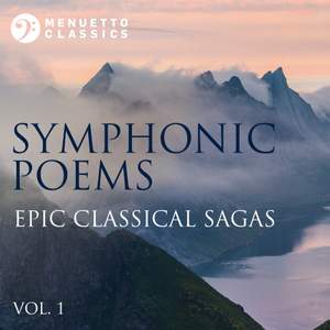 Symphonic Poems: Epic Classical Sagas, Vol. 1