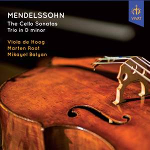 Mendelssohn: The Two Cello Sonatas & Trio in D minor