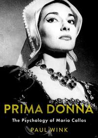 Prima Donna: The Psychology of Maria Callas
