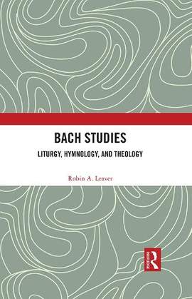 Bach Studies: Liturgy, Hymnology, and Theology