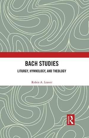 Bach Studies: Liturgy, Hymnology, and Theology