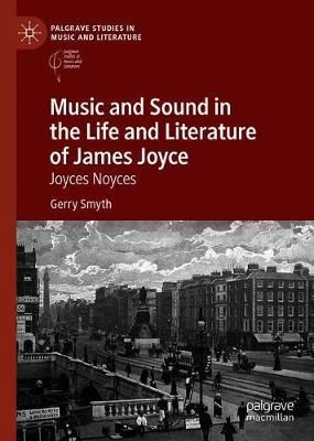 Music and Sound in the Life and Literature of James Joyce: Joyces Noyces