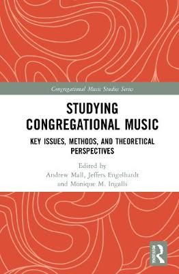 Studying Congregational Music: Key Issues, Methods, and Theoretical Perspectives