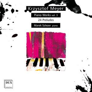 Krzysztof Meyer: Piano Works Vol. 3