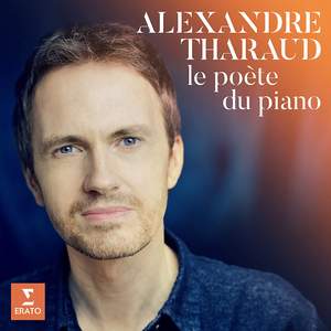 Alexandre Tharaud - Le poète du piano