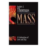 Andre J. Thomas: Mass - A Celebration Of Love and Joy