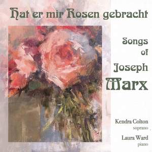 Hat er mir Rosen gebracht - Songs of Joseph Marx