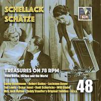 Schellack Schätze: Treasures on 78 RPM from Berlin, Europe & the World, Vol. 48
