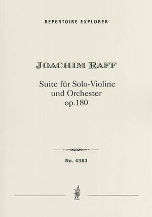 Raff, Joachim: Suite for Solo Violin and Orchestra, Op. 180 