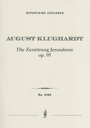 Klughardt, August: Die Zerstörung von Jerusalem Op. 75, oratorio