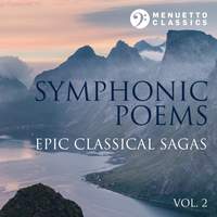 Symphonic Poems: Epic Classical Sagas, Vol. 2