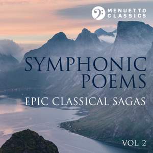 Symphonic Poems: Epic Classical Sagas, Vol. 2