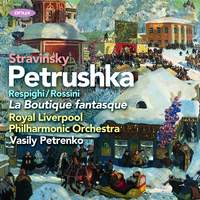 Stravinsky: Petrushka and Rossini/Respighi: La Boutique fantasque