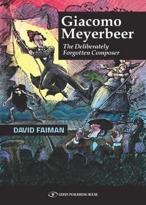 Giacamo Meyerbeer: The Deliberately Forgotten Composer