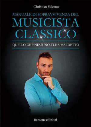 Christian Salerno: Manuale Di Sopravvivenza Del Musicista Classico