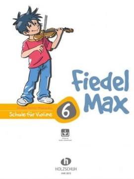 Andrea Holzer-Rhomberg: Fiedel Max - Schule Für Violine 6