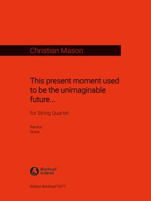 Christian Mason: This present moment used to be the unimaginable future ...
