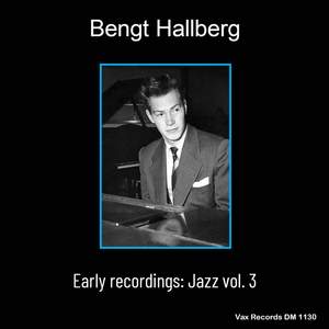 Bengt Hallberg Early Recordings: Jazz Vol.3