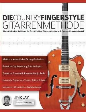 Die Country-Fingerstyle Gitarrenmethode: Ein vollstandiger Leitfaden fur Travis-Picking, Fingerstyle-Gitarre, & Country-Gitarrensolospiel