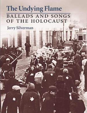 The Undying Flame: Ballads and Songs of the Holocaust