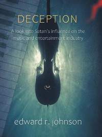 Deception: A Look into Satan's Influence on the Music and Entertainment Industry