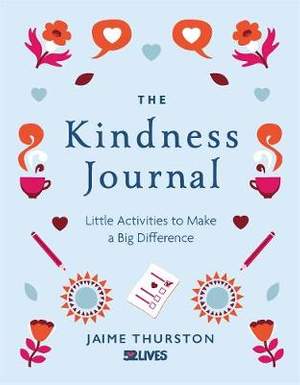 The Kindness Journal: Little Activities to Make a Big Difference