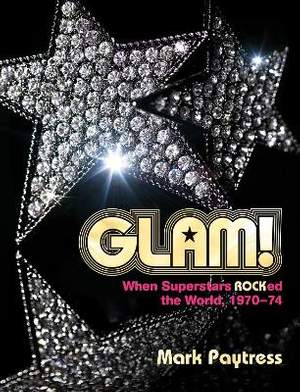 Glam!: When Superstars Rocked the World, 1970-74