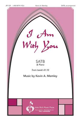 Kevin A. Memley: I Am with You