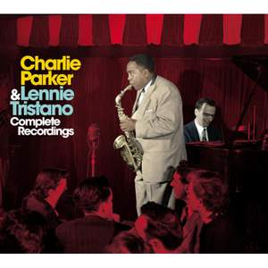 Charlie Parker & Lennie Tristano: Complete Recordings