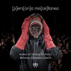 [p]ers[on]a Mis[ce]llanea (works of Manuel Ponce)