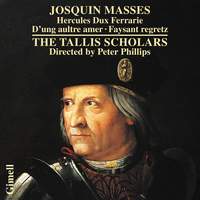 Josquin: Masses  Hercules Dux Ferrarie, D'ung aultre amer & Missa Faysant regretz