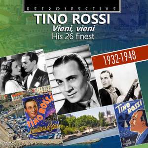 Tino Rossi: Vieni, vieni - His 26 finest (1932 - 1948) Product Image