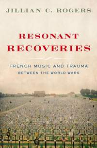 Resonant Recoveries: French Music and Trauma Between the World Wars