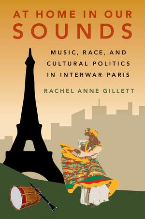 At Home in Our Sounds: Music, Race, and Cultural Politics in Interwar Paris