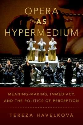 Opera as Hypermedium: Meaning-Making, Immediacy, and the Politics of Perception