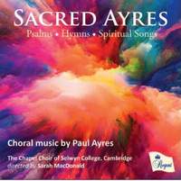 Sacred Ayres - Choral Music by Paul Ayres
